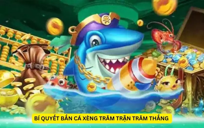 Chơi bắn cá xèng cơ hội rinh quà về túi 